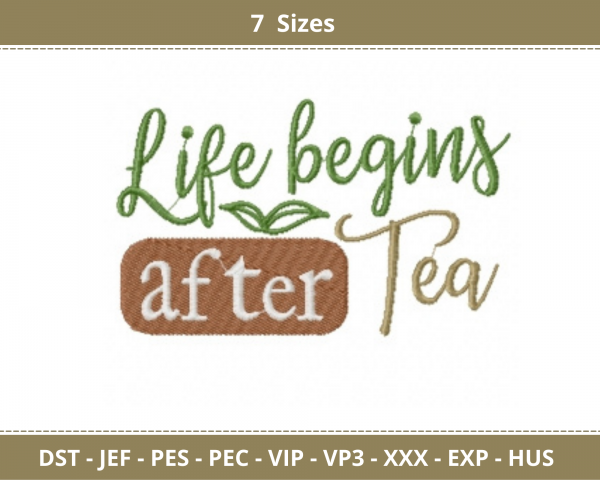 Life begins after tea Quotes Embroidery Design - Machine Embroidery Pattern - 7 Sizes - Instant Download Machine Embroidery Designs